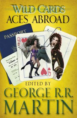 Wild Cards: Aces Abroad (Wild Cards 4) 1473205131 Book Cover