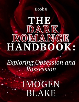 The Dark Romance Handbook: Exploring Obsession ... B0FZFV2Y62 Book Cover