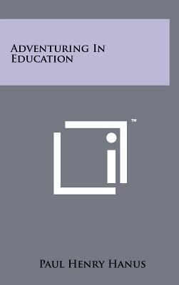 Adventuring In Education 1258083957 Book Cover