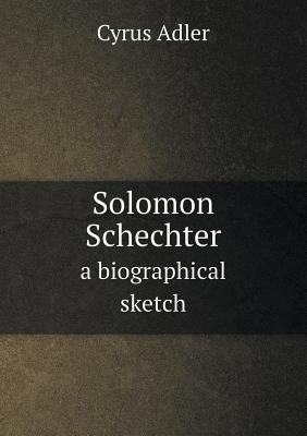 Solomon Schechter a Biographical Sketch 5518668929 Book Cover
