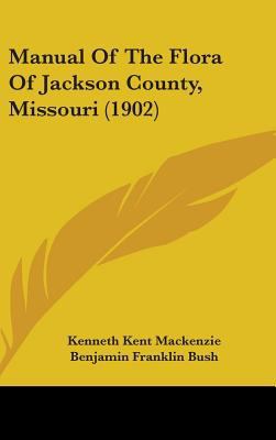 Manual Of The Flora Of Jackson County, Missouri... 1437224091 Book Cover