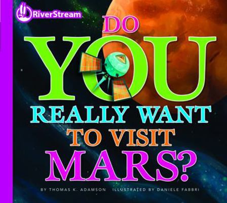 Do You Really Want to Visit Mars? (Do You Reall... 1622431928 Book Cover