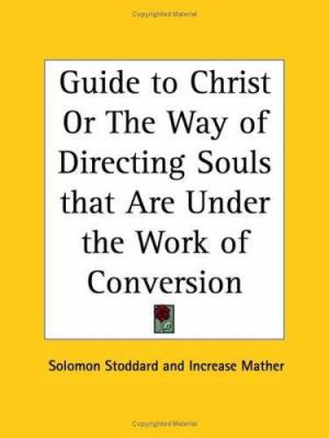 Guide to Christ Or The Way of Directing Souls t... 0766167453 Book Cover