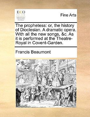 The Prophetess: Or, the History of Dioclesian. ... 1170968716 Book Cover