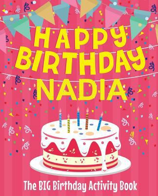 Happy Birthday Nadia - The Big Birthday Activit... 1729597742 Book Cover