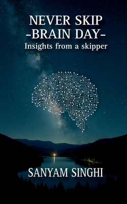 Never Skip Brain Day: Insights from a skipper B0FPRP2PG1 Book Cover