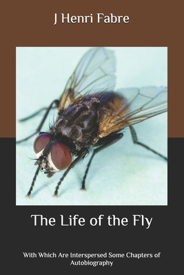The Life of the Fly: With Which Are Intersperse... B08BWBHKY1 Book Cover