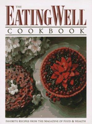 The Eating Well Cookbook: Favorite Recipes from... 1884943039 Book Cover