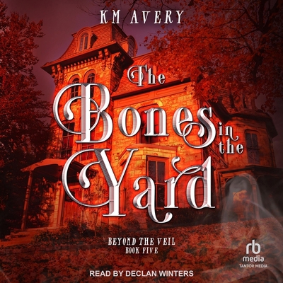 The Bones in the Yard B0D6NQBKNG Book Cover