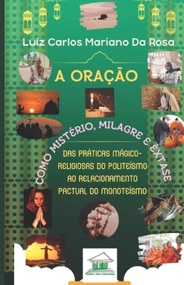 A oração como mistério, milagre e êxtase: Das p... [Portuguese] 6599071600 Book Cover