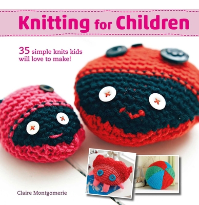 Knitting for Children: 35 Simple Knits Kids Wil... 1782494618 Book Cover