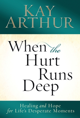 When the Hurt Runs Deep: Healing and Hope for L... 0307730603 Book Cover