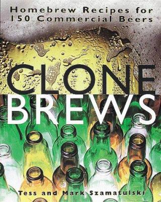 Clonebrews: Homebrew Recipes for 150 Commercial... 1580170773 Book Cover