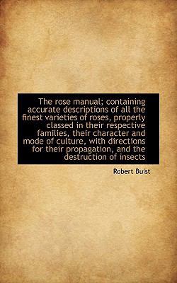 The Rose Manual; Containing Accurate Descriptio... 1117000753 Book Cover