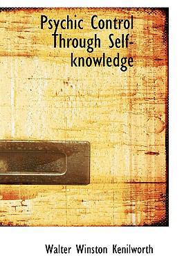 Psychic Control Through Self-Knowledge 0559980329 Book Cover