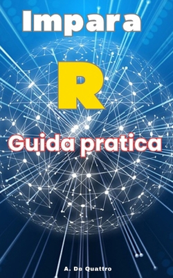 Impara R: Guida Pratica aggiornata [Italian] B0D21Z8H59 Book Cover