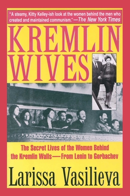 Kremlin Wives: The Secret Lives of the Women Be... 1628725591 Book Cover