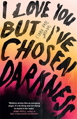 I Love You But I've Chosen Darkness 1529418372 Book Cover