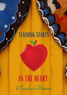 Teaching Starts In The Heart: A Teacher's Plann... 1737315858 Book Cover