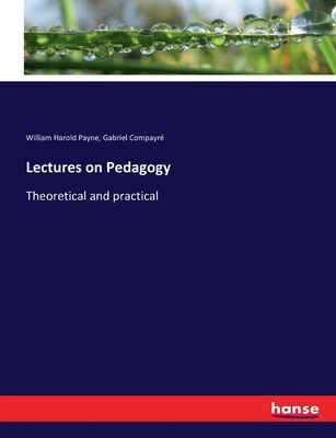 Lectures on Pedagogy: Theoretical and practical 3337105327 Book Cover