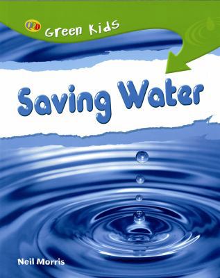 Saving Water. Neil Morris 1848350309 Book Cover