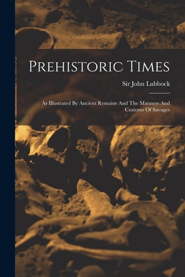 Prehistoric Times: As Illustrated By Ancient Re... 1017280398 Book Cover