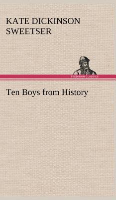 Ten Boys from History 3849160238 Book Cover
