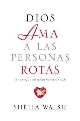 Dios AMA a Las Personas Rotas: Y a Las Que Pret... [Spanish] 1602557500 Book Cover