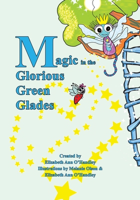 Magic in the Glorious Green Glades 0228858496 Book Cover