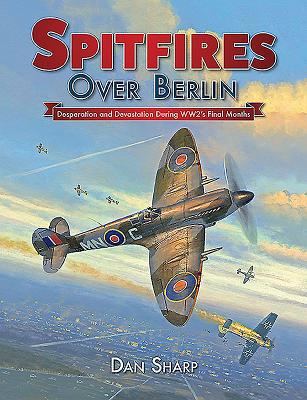 Spitfires Over Berlin 1911658042 Book Cover