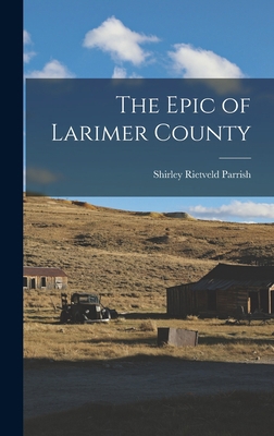 The Epic of Larimer County 1014046378 Book Cover