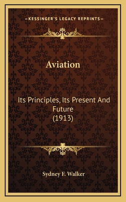 Aviation: Its Principles, Its Present And Futur... 1169067646 Book Cover