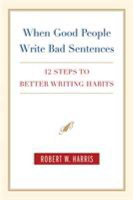 When Good People Write Bad Sentences: 12 Steps ... 0312328044 Book Cover