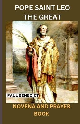Pope Saint Leo the Great Novena and Prayer Book B0CMZBQ4RJ Book Cover