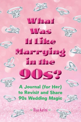 What Was It Like Marrying in the 90s?: A Journa... 195649670X Book Cover