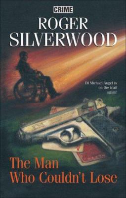 The Man Who Couldn't Lose (DI Michael Angel) B009PQF6CM Book Cover