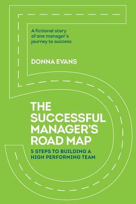 The Successful Manager's Roadmap: 5 Steps to Bu... 0996972803 Book Cover