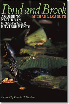 Pond and Brook: A Guide to Nature in Freshwater... 0874515092 Book Cover