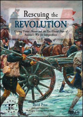 Rescuing the Revolution: Unsung Patriot Heroes ... 0998059307 Book Cover