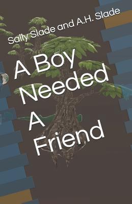 A Boy Needed A Friend 1521505179 Book Cover