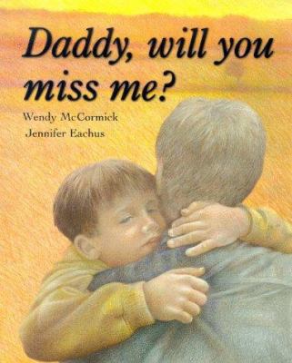 Daddy, Will You Miss Me? 068981898X Book Cover