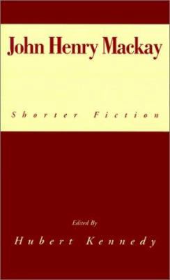 John Henry MacKay: Shorter Fiction 0738819239 Book Cover
