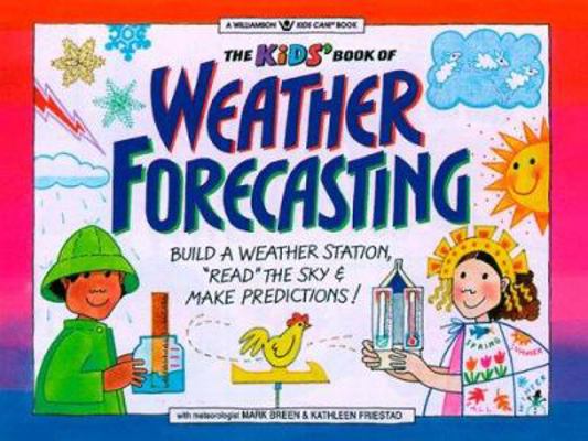 The Kids' Book of Weather Forcasting: Build a W... 1885593392 Book Cover