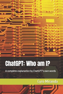 ChatGPT: Who am I?: A complete explanation by C... B0BSSLLDPP Book Cover