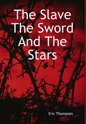 The Slave, The Sword and the Stars 1304609308 Book Cover