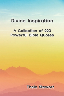 Divine Inspiration: A Collection of 220 Powerfu... B0D12V5MNG Book Cover