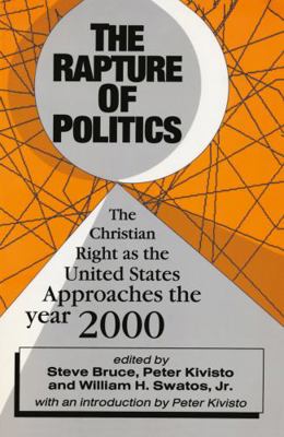 The Rapture of Politics: Christian Right as the... 1138538116 Book Cover
