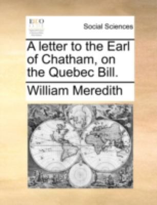 A Letter to the Earl of Chatham, on the Quebec ... 1170533302 Book Cover