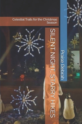 Silent Night, Starry Hikes: Celestial Trails fo... B0G1BX66DV Book Cover