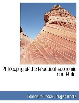 Philosophy of the Practical: Economic and Ethic; [Large Print] 1116812800 Book Cover